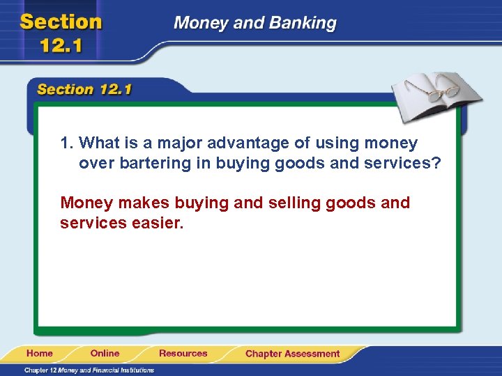 1. What is a major advantage of using money over bartering in buying goods