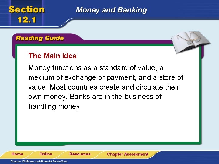 The Main Idea Money functions as a standard of value, a medium of exchange