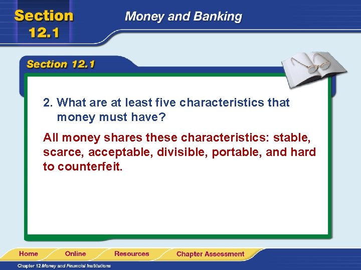 2. What are at least five characteristics that money must have? All money shares