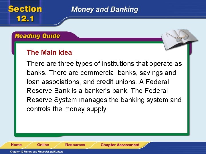 The Main Idea There are three types of institutions that operate as banks. There