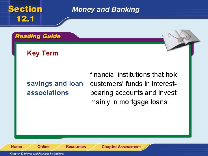 Key Term savings and loan associations financial institutions that hold customers’ funds in interestbearing