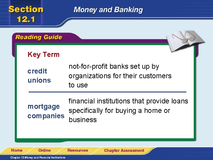Key Term credit unions not-for-profit banks set up by organizations for their customers to