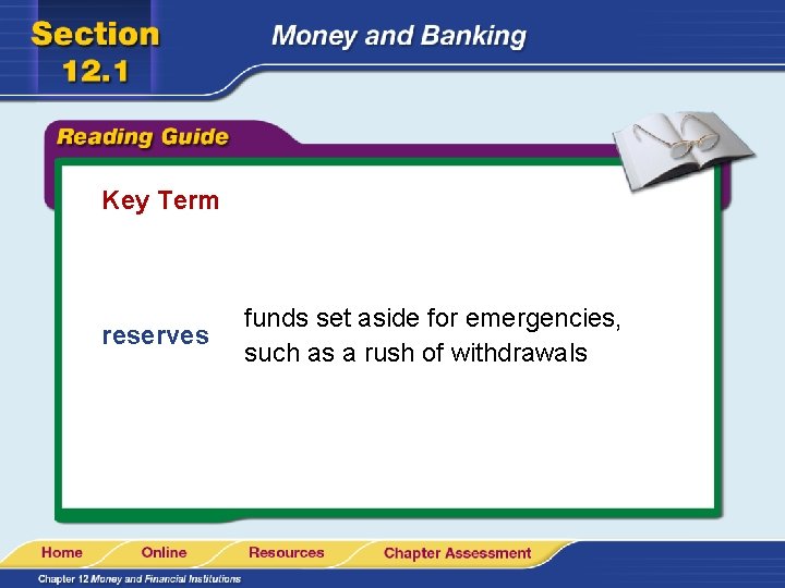 Key Term reserves funds set aside for emergencies, such as a rush of withdrawals