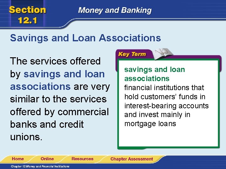 Savings and Loan Associations The services offered by savings and loan associations are very