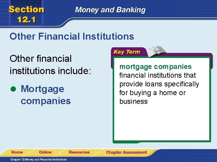 Other Financial Institutions Other financial institutions include: Mortgage companies mortgage companies financial institutions that