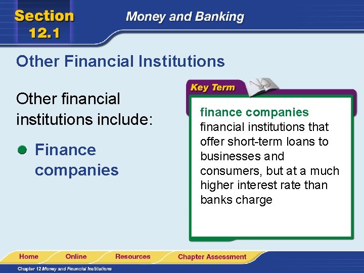 Other Financial Institutions Other financial institutions include: Finance companies financial institutions that offer short-term