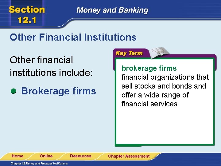 Other Financial Institutions Other financial institutions include: Brokerage firms brokerage firms financial organizations that