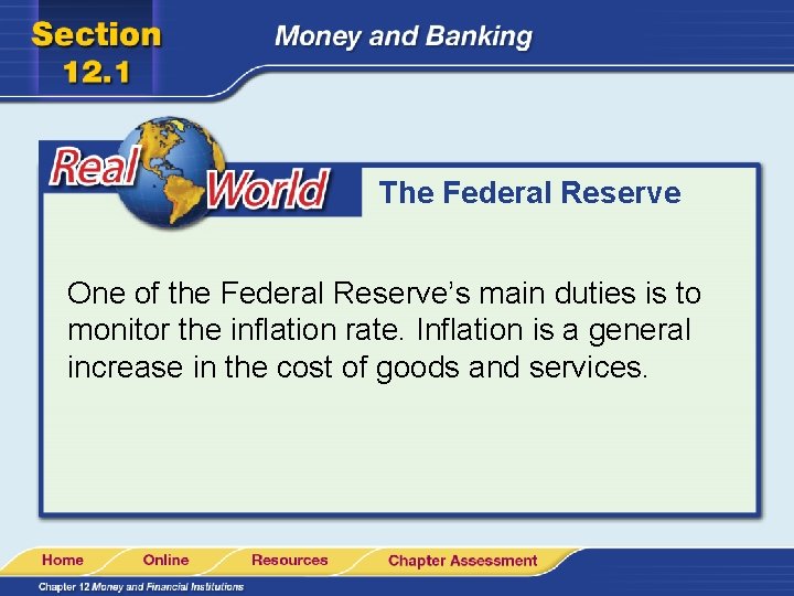 The Federal Reserve One of the Federal Reserve’s main duties is to monitor the