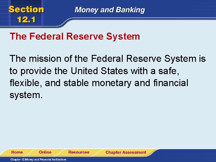 The Federal Reserve System The mission of the Federal Reserve System is to provide