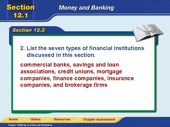 2. List the seven types of financial institutions discussed in this section. commercial banks,