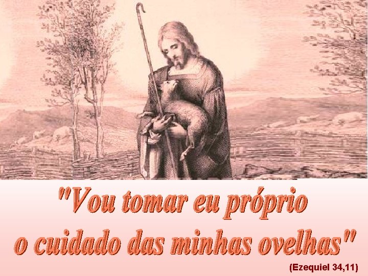 (Ezequiel 34, 11) 