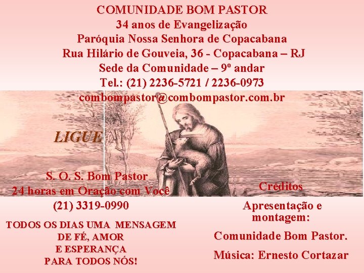 COMUNIDADE BOM PASTOR 34 anos de Evangelização Paróquia Nossa Senhora de Copacabana Rua Hilário