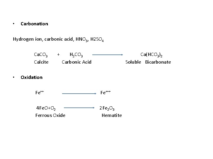  • Carbonation Hydrogen ion, carbonic acid, HNO 3, H 2 SO 4 Ca.