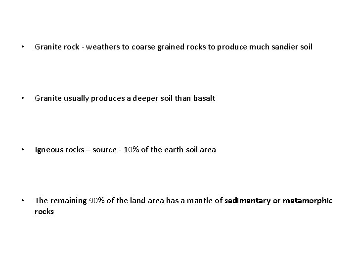 • Granite rock - weathers to coarse grained rocks to produce much sandier