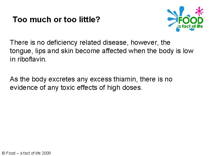 Too much or too little? There is no deficiency related disease, however, the tongue,