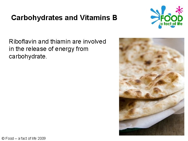 Carbohydrates and Vitamins B Riboflavin and thiamin are involved in the release of energy