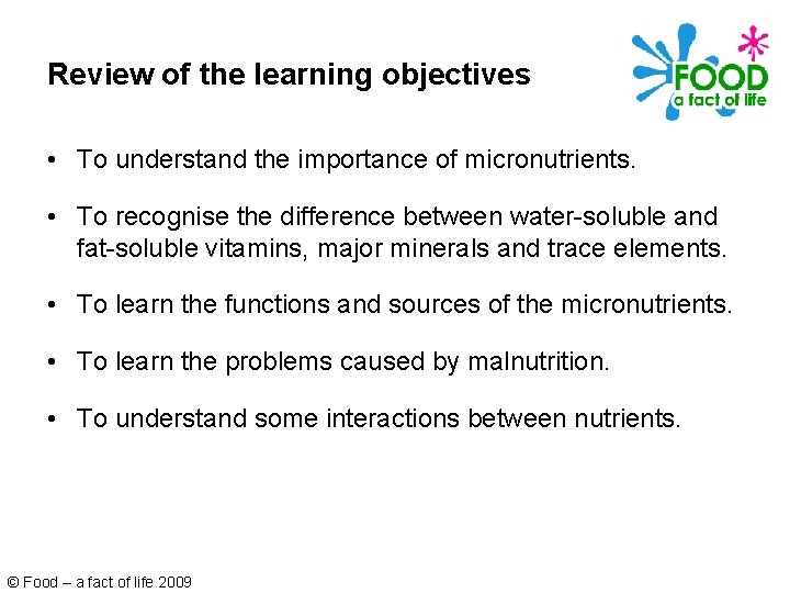 Review of the learning objectives • To understand the importance of micronutrients. • To