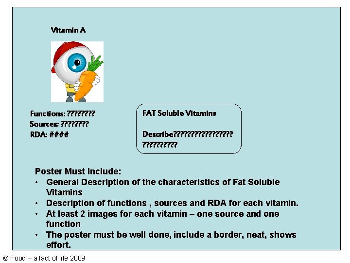 Vitamin A Functions: ? ? ? ? Sources: ? ? ? ? RDA: ####