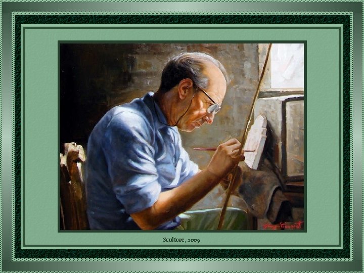 Scultore, 2009 