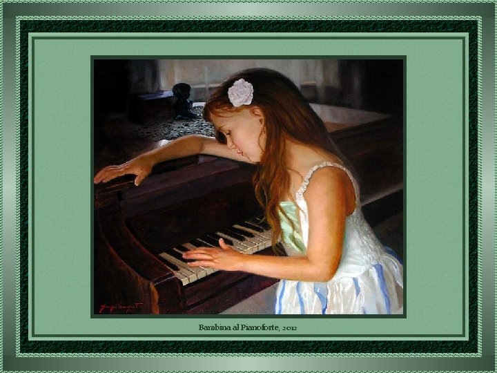 Bambina al Pianoforte, 2012 