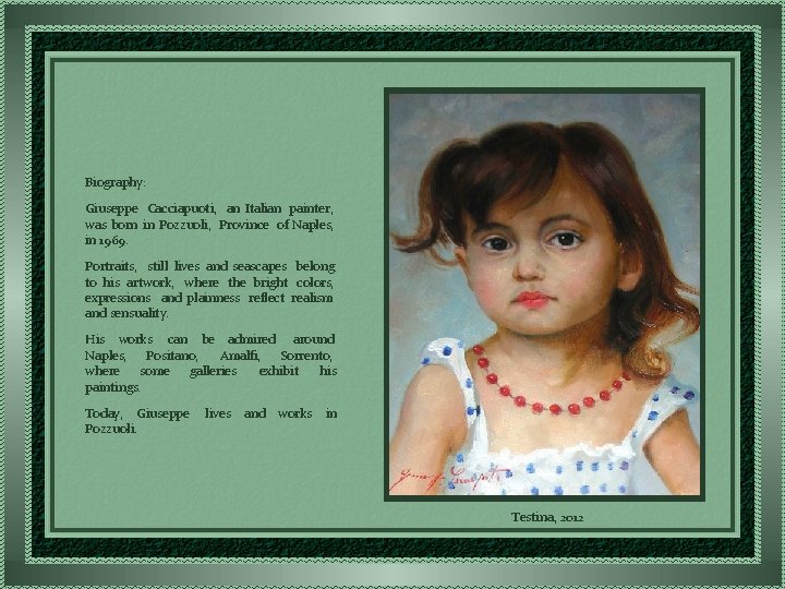 Biography: Giuseppe Cacciapuoti, an Italian painter, was born in Pozzuoli, Province of Naples, in
