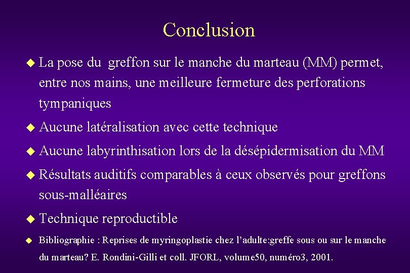 Conclusion u La pose du greffon sur le manche du marteau (MM) permet, sur