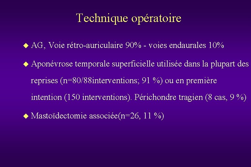 Technique opératoire u AG, Voie rétro-auriculaire 90% - voies endaurales 10% AG, Voie rétro-auriculaire