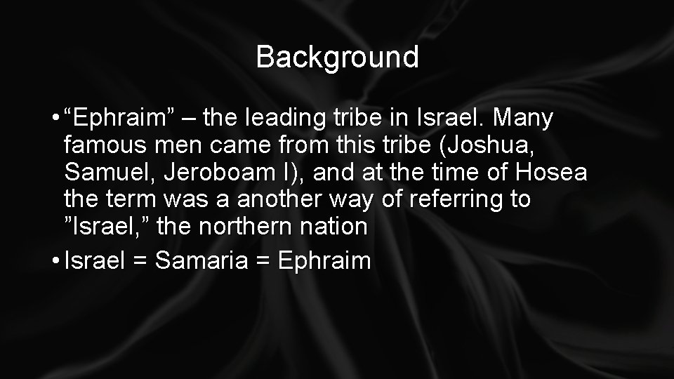Background • “Ephraim” – the leading tribe in Israel. Many famous men came from