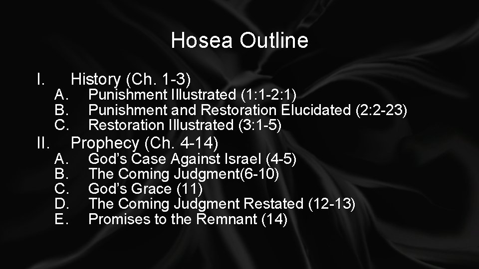 Hosea Outline I. II. History (Ch. 1 -3) A. B. C. Punishment Illustrated (1: