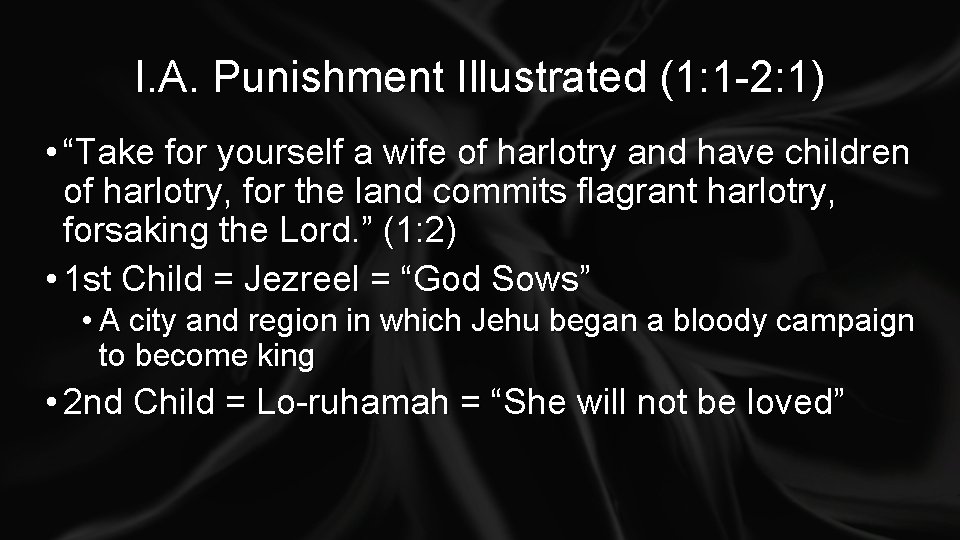 I. A. Punishment Illustrated (1: 1 -2: 1) • “Take for yourself a wife