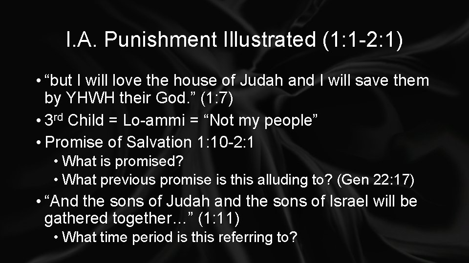 I. A. Punishment Illustrated (1: 1 -2: 1) • “but I will love the