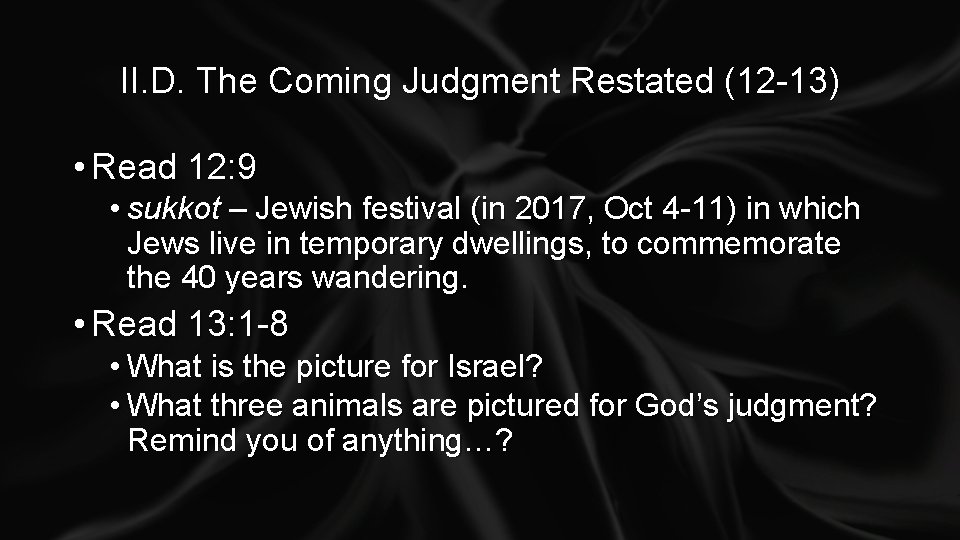 II. D. The Coming Judgment Restated (12 -13) • Read 12: 9 • sukkot