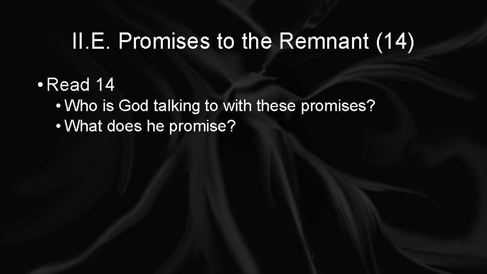 II. E. Promises to the Remnant (14) • Read 14 • Who is God