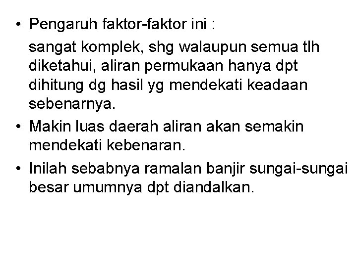  • Pengaruh faktor-faktor ini : sangat komplek, shg walaupun semua tlh diketahui, aliran