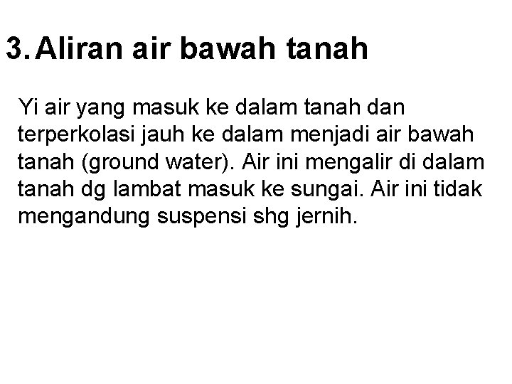 3. Aliran air bawah tanah Yi air yang masuk ke dalam tanah dan terperkolasi