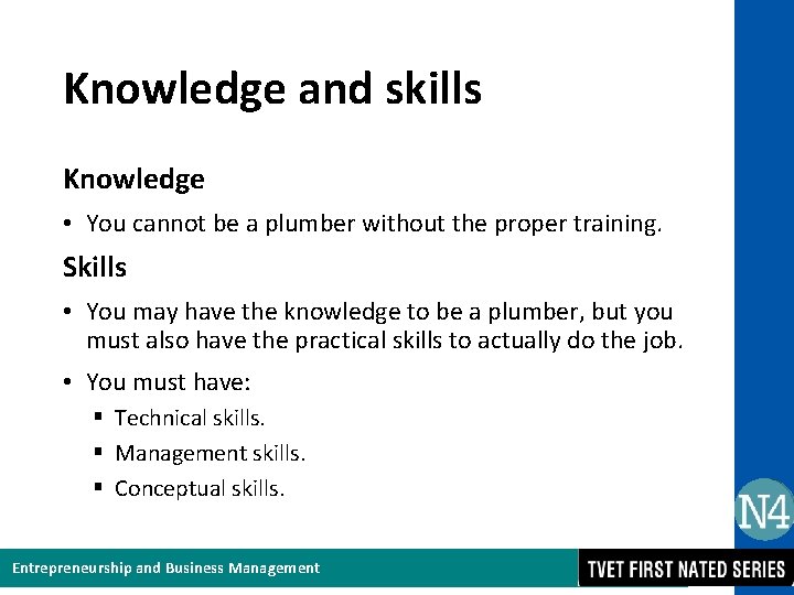 Knowledge and skills Knowledge • You cannot be a plumber without the proper training.