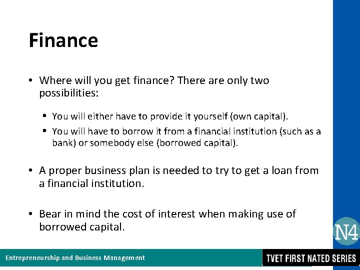 Finance • Where will you get finance? There are only two possibilities: § You