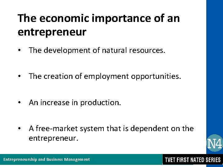 The economic importance of an entrepreneur • The development of natural resources. • The