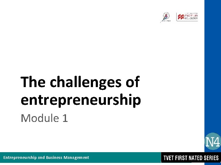 The challenges of entrepreneurship Module 1 Entrepreneurship and Business Management 