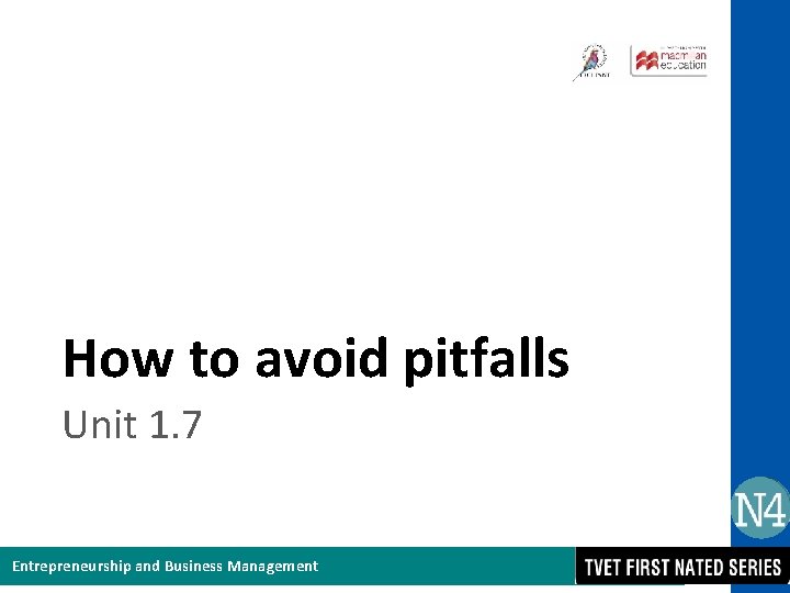 How to avoid pitfalls Unit 1. 7 Entrepreneurship and Business Management 