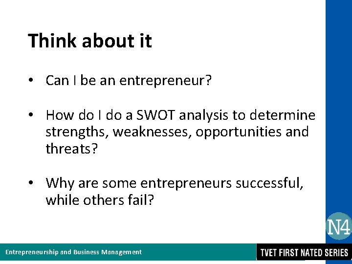 Think about it • Can I be an entrepreneur? • How do I do