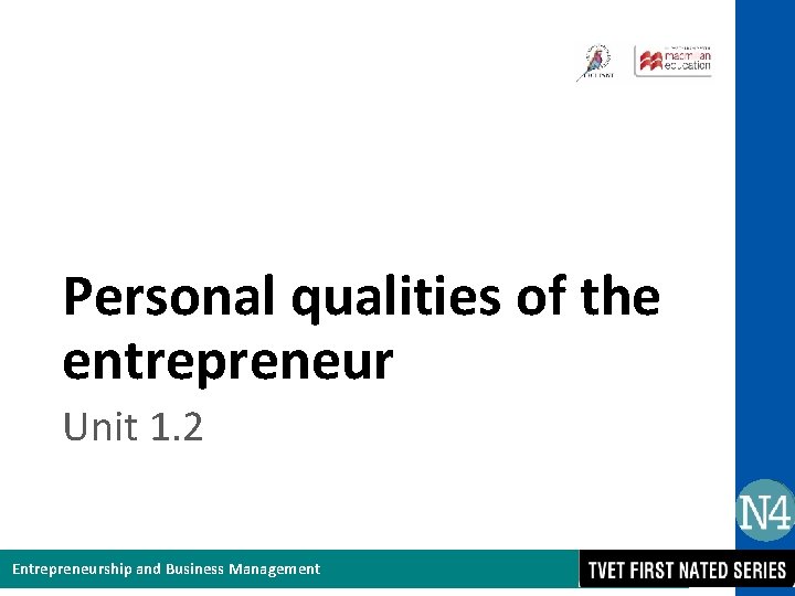 Personal qualities of the entrepreneur Unit 1. 2 Entrepreneurship and Business Management 