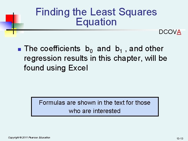 Finding the Least Squares Equation DCOVA n The coefficients b 0 and b 1