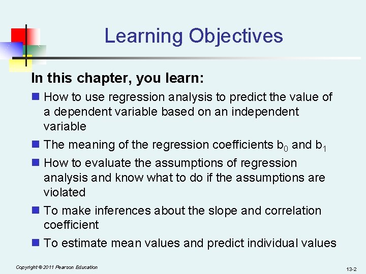 Learning Objectives In this chapter, you learn: n How to use regression analysis to