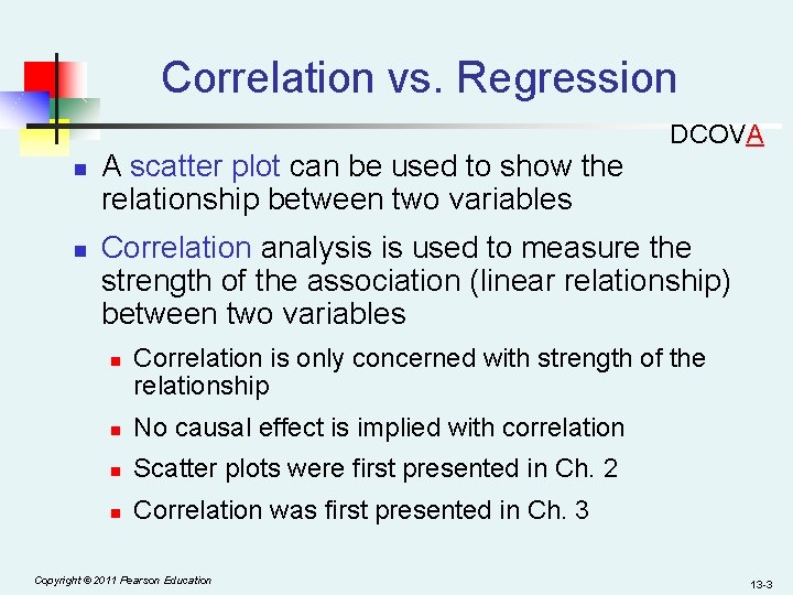 Correlation vs. Regression n n A scatter plot can be used to show the