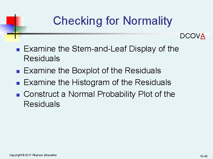 Checking for Normality DCOVA n n Examine the Stem-and-Leaf Display of the Residuals Examine