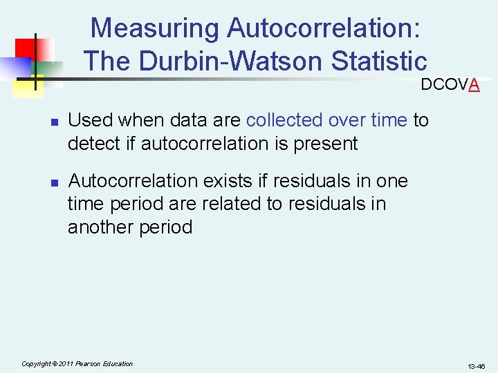 Measuring Autocorrelation: The Durbin-Watson Statistic DCOVA n n Used when data are collected over