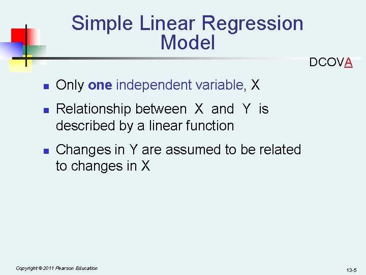 Simple Linear Regression Model DCOVA n n n Only one independent variable, X Relationship