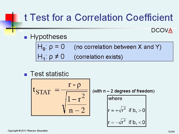 t Test for a Correlation Coefficient n n Hypotheses H 0: ρ = 0