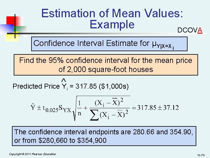 Estimation of Mean Values: Example DCOVA Confidence Interval Estimate for μY|X=X i Find the